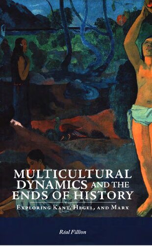 Multicultural Dynamics and the Ends of History: Exploring Kant, Hegel, and Marx