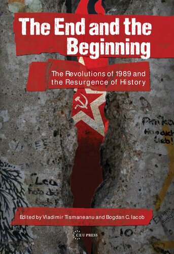 The End and the Beginning: The Revolutions of 1989 and the Resurgence of History