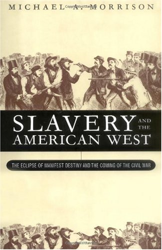 Slavery and the American West: The Eclipse of Manifest Destiny