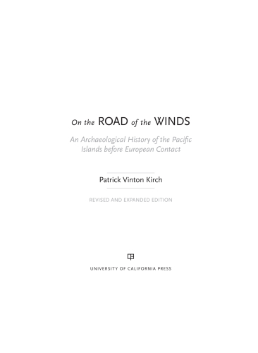 On the Road of the Winds: An Archaeological History of the Pacific Islands before European Contact, Revised and Expanded Edition