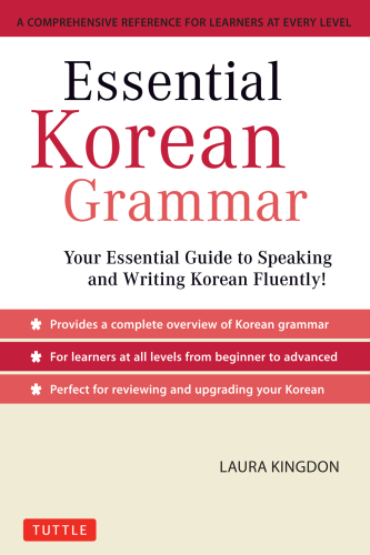 Essential Korean grammar: a comprehensive reference for learners at every level