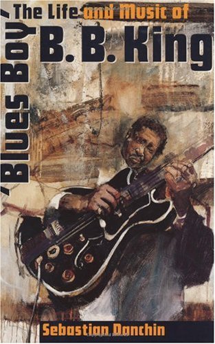 Blues Boy: The Life and Music of B. B. King