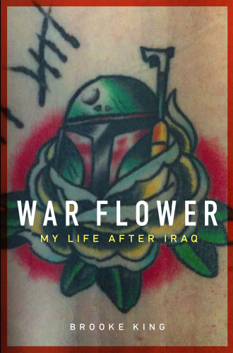 War flower: my life after Iraq