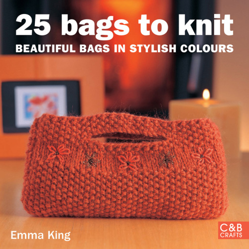 25 bags to knit: beautiful bags in stylish colors