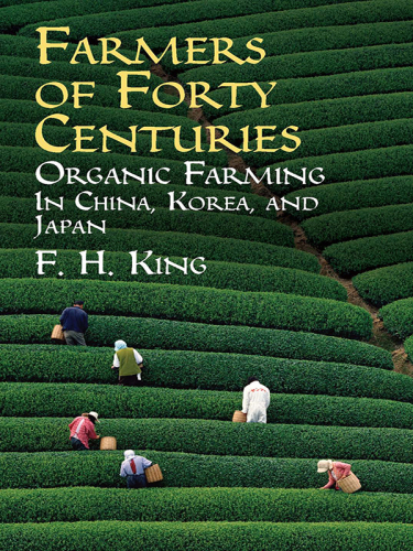 Farmers of forty centuries: organic farming in China, Korea, and Japan