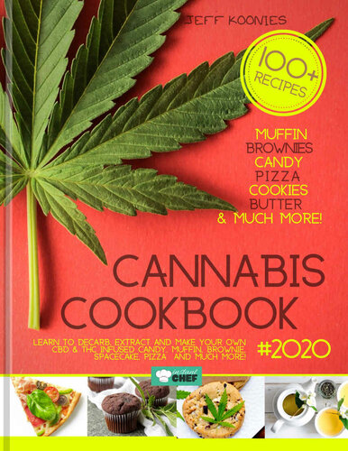 Cannabis Cookbook 2020: Learn to Decarb, Extract and Make Your Own CBD & THC infused Candy, Muffin, Brownie, Space cake, Pizza  and much more! (Cannalovers 1)