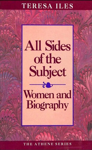 All Sides of the Subject Women and Biography (Athene Series)