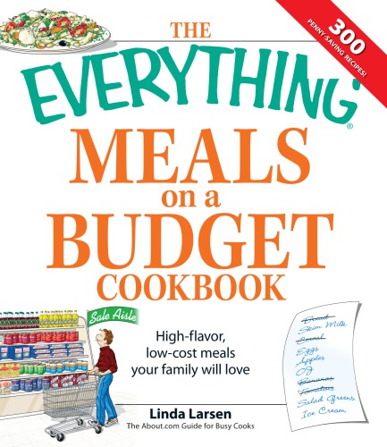 Everything Meals on a Budget Cookbook High-Flavor, Low-Cost Meals Your Family Will Love