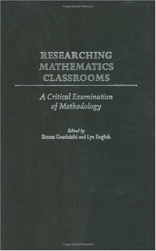 Researching Mathematics Classrooms: A Critical Examination of Methodology