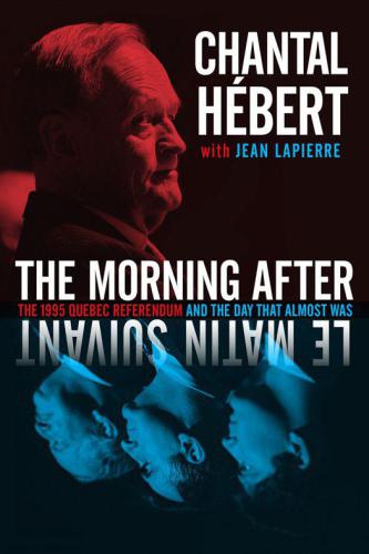 The Morning After: The 1995 Quebec Referendum and the Day that Almost Was