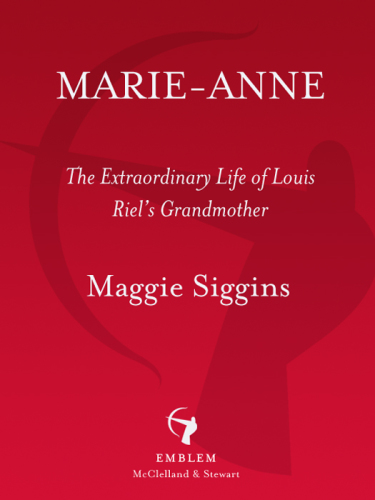 Marie-Anne: the extraordinary life of Louis Riel's grandmother