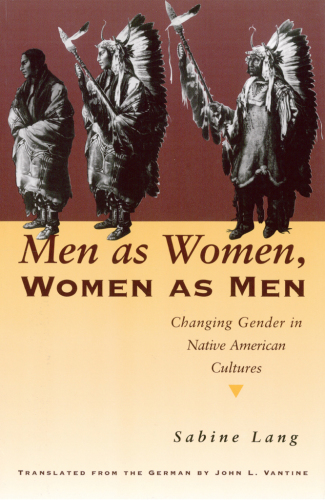 Men as women, women as men: changing gender in Native American cultures