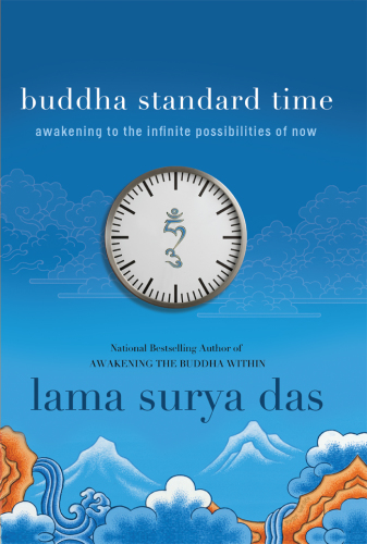 Buddha standard time: awakening to the infinite possibilities of now