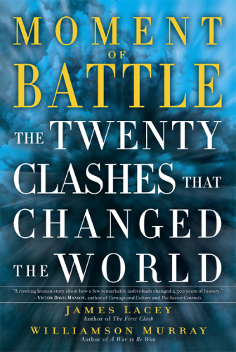 Moment of battle: the twenty clashes that changed the world