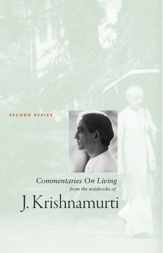 Commentaries on living 2: from the notebooks of J. Krishnamurti