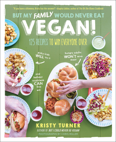 But my family would never eat vegan! [eBook - NC Digital Library]: 125 recipes to win everyone over