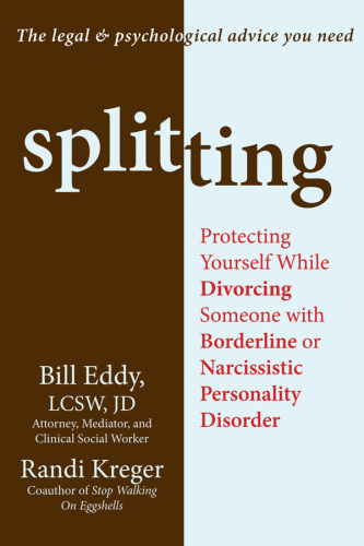 Splitting: protecting yourself while divorcing someone with borderline or narcissistic personality disorder