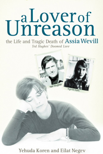 A Lover of Unreason: the Life and Tragic Death of Assia Wevill