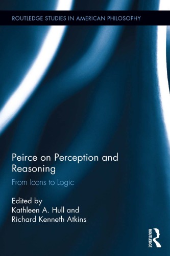 Peirce on perception and reasoning from icons to logic