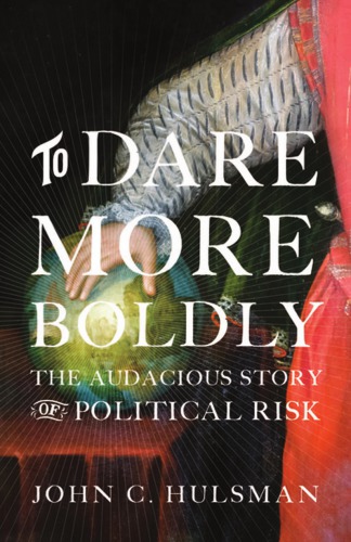 To dare more boldly: the audacious story of political risk