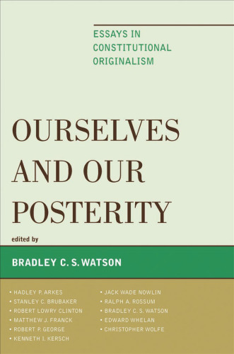 Ourselves and Our Posterity: Essays in Constitutional Originalism