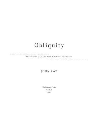 Obliquity: Why Our Goals Are Best Achieved Indirectly
