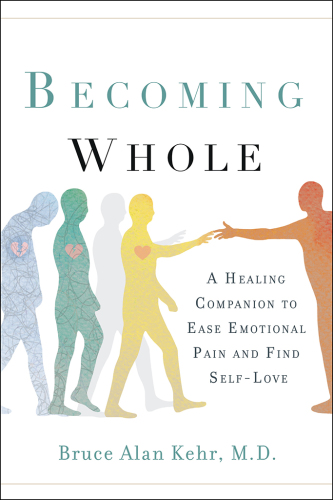 Becoming whole: a healing companion to ease emotional pain and find self-love