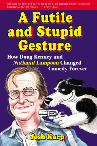 A futile and stupid gesture: how Doug Kenney and National lampoon changed comedy forever