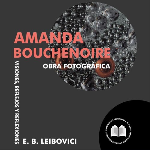 Visiones, reflejos y reflexiones. Amanda Bouchenoire. Obra fotográfica