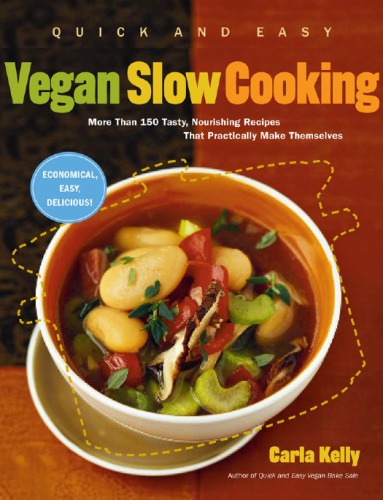 Quick and easy vegan slow cooking: more than 150 tasty, nourishing recipes that practically make themselves