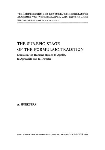 The Sub-epic Stage of the Formulaic Tradition: Studies in the Homeric Hymns to Apollo, to Aphrodite and to Demeter