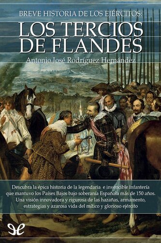 Breve historia de los ejércitos. Los Tercios de Flandes