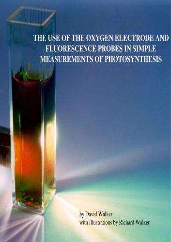 The Use of the Oxygen Electrode and Fluorescence Probes in Simple Measurements of Photosynthesis