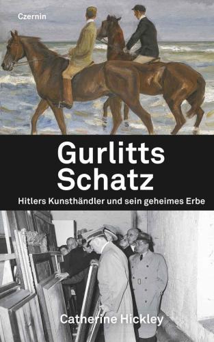 Gurlitts Schatz Hitlers Kunsthändler und sein geheimes Erbe