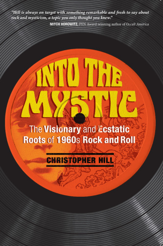 Into the mystic - the visionary and ecstatic roots of 1960s rock and roll