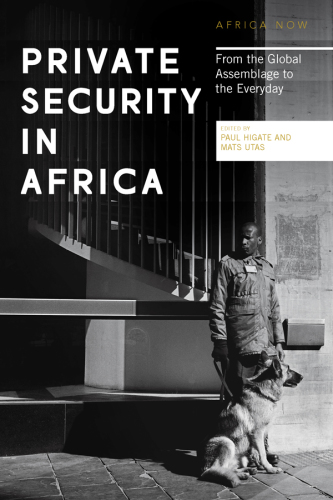 Private security in Africa: from the global assemblage to the everyday