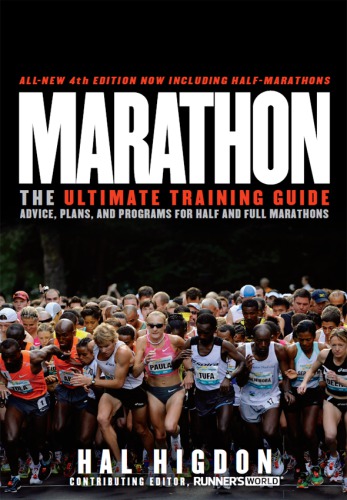 Marathon the ultimate training guide ; advice, plans, and programs for half and full marathons