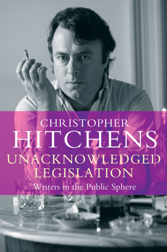 Unacknowledged legislation: writers in the public sphere