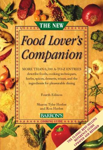 The new food lover's companion: more than 6,700 A-to-Z entries describe foods, cooking techniques, herbs, spices, desserts, wines, and the ingredients for pleasurable dining
