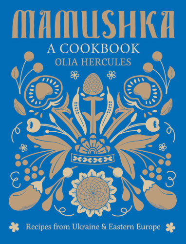 Mamushka: Recipes from Ukraine and Eastern Europe