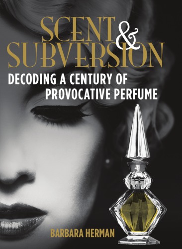 Scent and subversion: decoding a century of provocative perfume