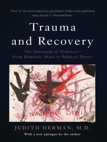 Trauma and recovery: the aftermath of violence, from domestic abuse to political terror