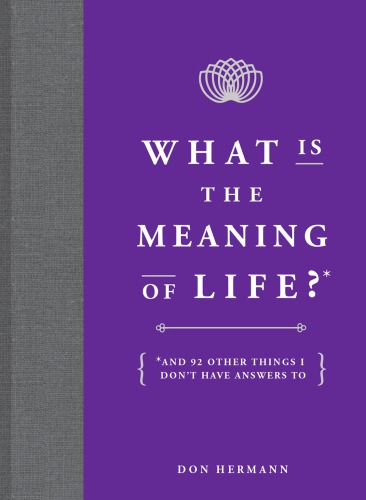 What is the meaning of life?: and 92 other things I don't have answers to