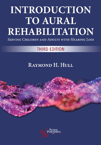 Introduction to Aural Rehabilitation: Serving Children and Adults with Hearing Loss, Third Edition