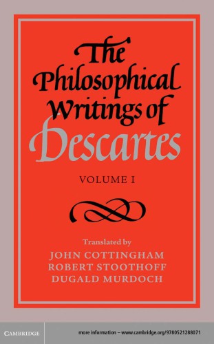 The Philosophical Writings of Descartes Volume I