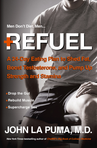 Refuel: a 24-day eating plan to shed fat, boost testosterone, and pump up strength and stamina