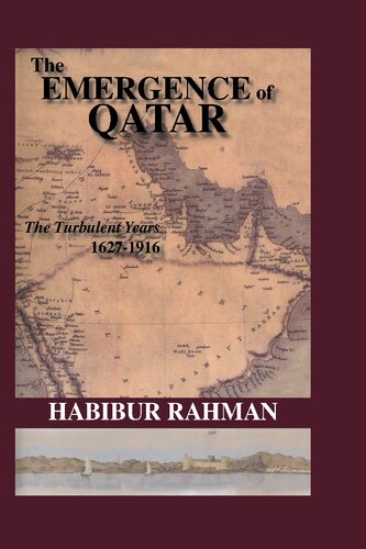 The Emergence Of Qatar: The Turbulent Years 1627-1916