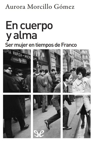 En cuerpo y alma: ser mujer en tiempos de Franco