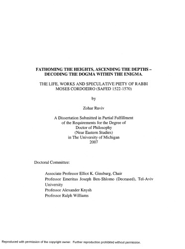 Fathoming the heights, ascending the depths - decoding the dogma within the enigma: the life, works, and speculative piety of Rabbi Moses Cordoeiro (Safed 1522-1570)