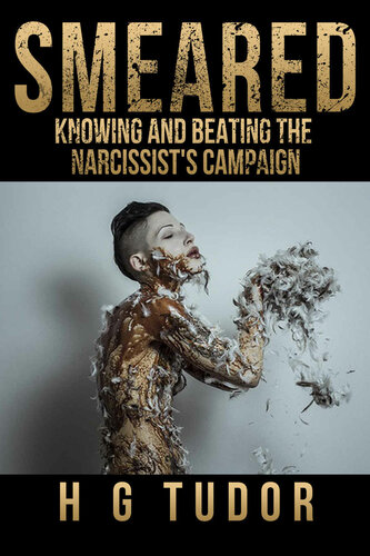 Smeared: Knowing and Beating the Narcissist's Campaign